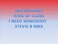 03 King of Clubs - I Need Somebody  Stevie b Remix