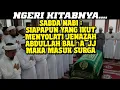 Lagu SABDA NABI?,SIAPAPUN YANG IKUT MENYOLATI JENAZAH ABDULLAH BALHAJJ,MAKA MASUK SURGA