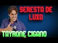 Download Lagu ✅TAYRONE CIGANO SERESTA PRA TOMAR UMA VOLUME 1