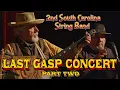 2nd South Carolina String Band LAST GASP CONCERT PART 2
