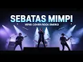 Sebatas Mimpi – Nano | Versi Cover Rock Energi