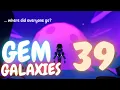 HET IS ZO ANDERS! Gem Galaxies 39!