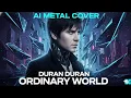 Lagu Duran Duran – Ordinary World (AI Metal Cover | Bad Omens x TesseracT Style)