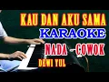 Lagu KAU DAN AKU SAMA - KARAOKE [VOKAL COWOK]| Tembang Kenangan Lagu Lawas