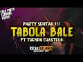 Download Lagu TABOLA BALE - PARTY SENTAK🌴 | RESKI MARGILANO X THENDO CHASTELO | TERBARU 2025🔥