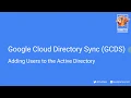 Google Cloud Directory Sync GCDS - Adding users to AD