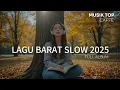 Download Lagu Lagu Barat Santai Enak Didengar| Musik Terbaru 2025| Lagu Pengobat Lelah