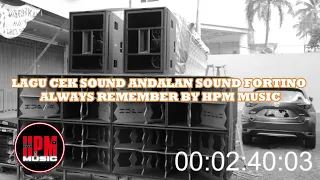 Download LAGU CEK SOUND ANDALAN SOUND FORTINO - ALWAYS REMEMBER BY HPM MUSIC MP3