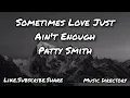 Lagu Sometimes Love Just Ain't Enough - Patty Smith