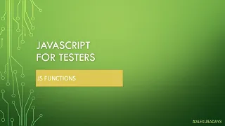 JavaScript for Testers Part 11 - JS Functions