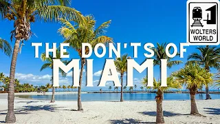 Miami The Don ts of Visiting Miami Florida