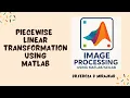 Piecewise Linear Transformation in MATLAB Image Enhancement Digital Image Processing Tutorial