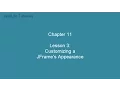 Chapter 11 Lesson 3 Customizing a JFrame s Appearance