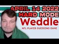 Weddle HARD MODE The NFL Player Guessing Game - April 14 2022