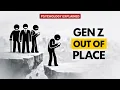 psychology of Gen Z Why People Born 1996 2005 Feel So Out of Place