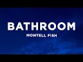 Download Lagu Montell Fish - Bathroom (Lyrics)