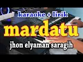 Download Lagu MARDATU [KARAOKE] JHON ELYAMAN SARAGIH