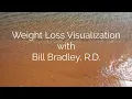 6 Minute Weight Loss Visualization with Bill Bradley R D