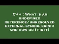 C What is an undefined external symbol error and how do I fix it