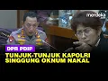 Lagu DPR PDIP Ngamuk Tunjuk-Tunjuk Depan Kapolri: Banyak Kasus di Daerah Libatkan Oknum Polisi!