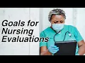 Goals for Nursing Evaluations