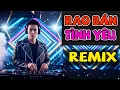 Lagu Rao Bán Tình Yêu REMIX 🔥 Bản nhạc REMIX cực sung 🔥 Sầu Thương 3