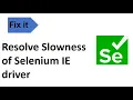 How to Resolve Slowness of Selenium IE driver