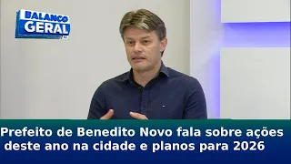 Entrevista: prefeito de Benedito Novo fala sobre ações deste ano na cidade e planos para 2026