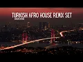 Download Lagu Turkish Afro House Remix Set | 2025