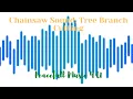 Lagu Tree Branch Cutting,Chainsaw Sound