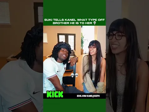 SUKI TELLS KANEL WHAT TYPE OFF BROTHER HE IS TO HER 💀