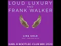 Loud Luxury & Frank Walker Ft. Stephen Puth - Like Gold ( Karl B Bootleg Club Mix )