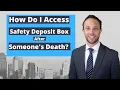 How Do I Access Someone s Safety Deposit Box After They Die