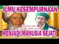 Tasawuf 1422 ILMU KESEMPURNAAN, MANUSIA SEJATI, SIRRUL ASRAR, abah guru Dr.KH.Ahmad Sukris Sarmadi