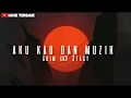 Akim \u0026 Stacy - Aku Kau Dan Muzik (Lirik)