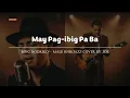 Lagu May Pag-ibig Pa Ba - Bing Rodrigo - Male RNB/Jazz Cover