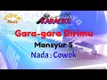 Download Lagu GARA-GARA DIRIMU - Mansyur S Karaoke Nada Cowok