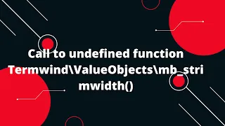 How to Fix Call to undefined function Termwind ValueObjects mb - strimwidth Error in PHP