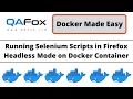 Docker - Running Selenium on Firefox Browser in Headless mode Docker Made Easy