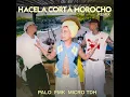 HACELA CORTA MOROCHO REMIX - PALO, FMK & Micro Tdh