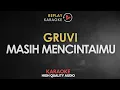 Download Lagu Karaoke Masih Mencintaimu - Gruvi HQ Audio