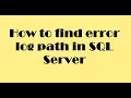 How to get the error log path in SQL Server
