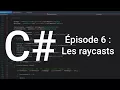 Apprendre le C - Episode 6 Les Raycasts Unity 3D