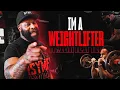 I M A WEIGHTLIFTER