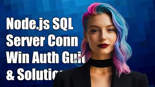 Node js SQL Server Connection Windows Authentication Guide Solutions