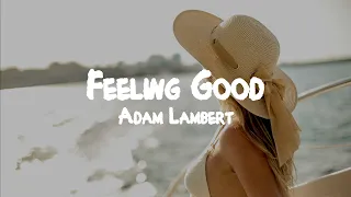Adam Lambert Feeling Good Lyrics 