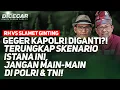 Download Lagu GEGER KAPOLRI DIGANTI?! TERUNGKAP SKENARIO ISTANA INI, JANGAN MAIN-MAIN DI POLRI \u0026 TNI!