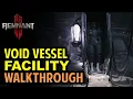 Void Vessel Facility Walkthrough Space Worker Armor Set Location Remnant 2