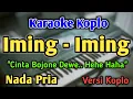 Download Lagu IMING IMING - KARAOKE || NADA PRIA || Versi Koplo || Cinta Bojone Dewe || He He Ha Ha