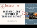 LECTURE 03 A Step-by-Step Guide to Economic Load Dispatch using Gradient Method